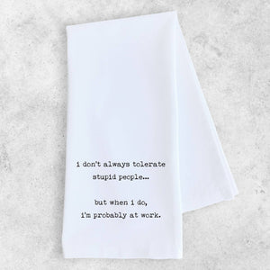 Stupid People at Work Tea Towel