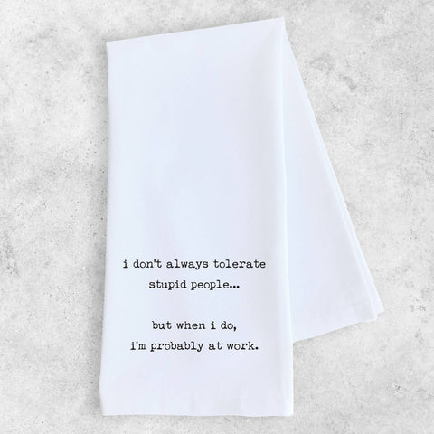 Stupid People at Work Tea Towel