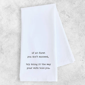 The Way Your Wife Told You...Tea Towel