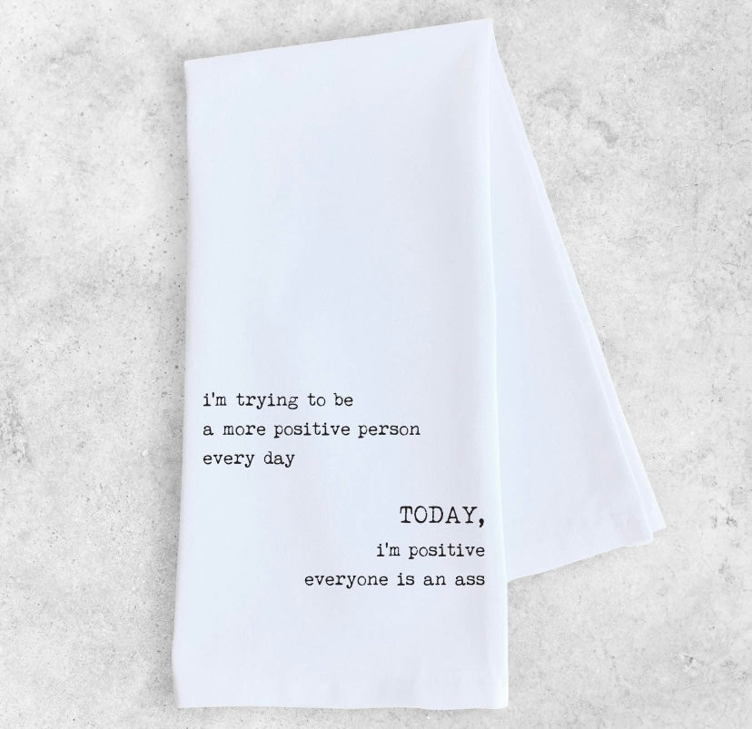 Trying To Be More Positive Tea Towel